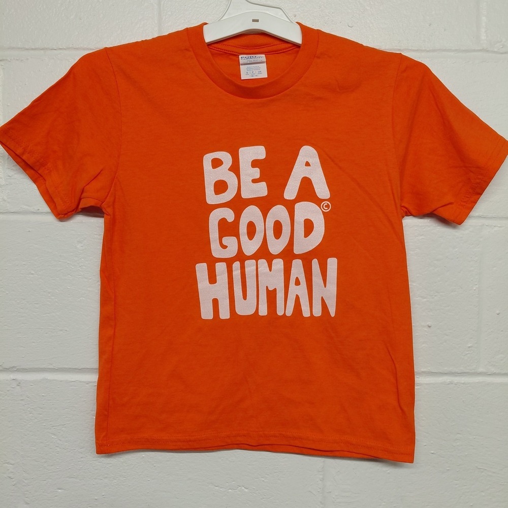 Be A Good Human T-Shirt Youth Kids SMALL 6/7 Orange‎ Cotton Shirt Sleeve Shirt